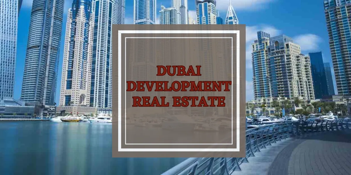 Dubai Development Real Estate