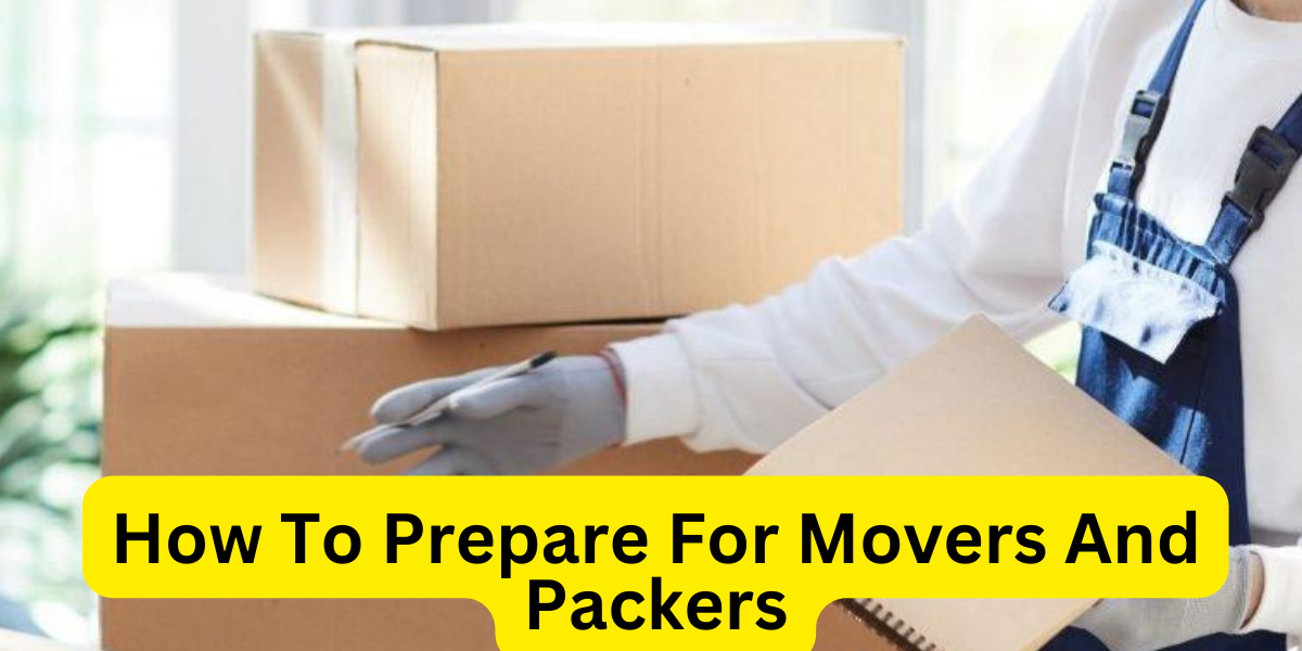 How To Prepare For Movers And Packers