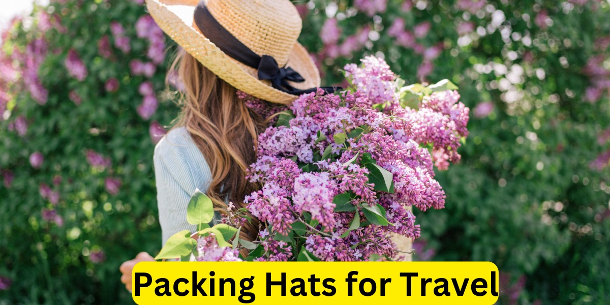 Packing Hats for Travel