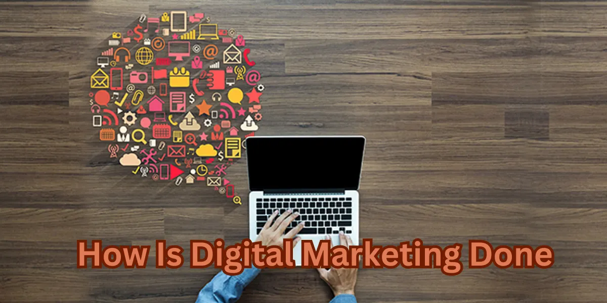 How Is Digital Marketing Done